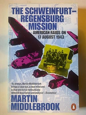 The Schweinfurt-Regensburg Mission - American Raids On 17 August 1943