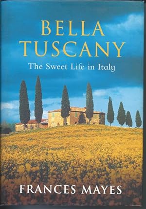 Imagen del vendedor de BELLA TUSCANY : The Sweet Life in Italy a la venta por Bay Books