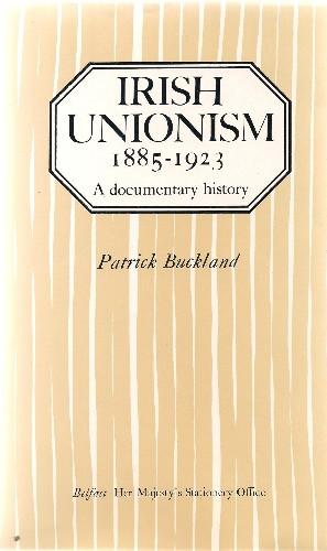 Seller image for Irish Unionism 1885-1923 for sale by Saintfield Antiques & Fine Books