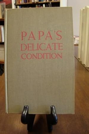 PAPA'S DELICATE CONDITION