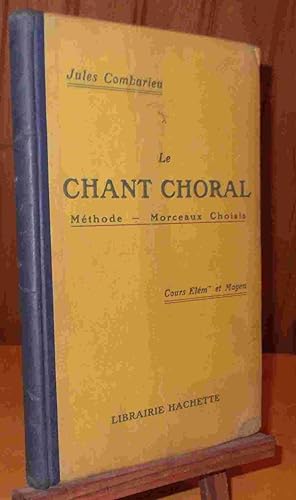 Image du vendeur pour LE CHANT CHORAL - METHODE - MORCEAUX CHOISIS mis en vente par Livres 113