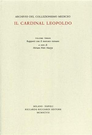 Seller image for Archivio del Collezionismo Mediceo. Il Cardinal Leopoldo. Vol.III: Il mercato romano. for sale by FIRENZELIBRI SRL