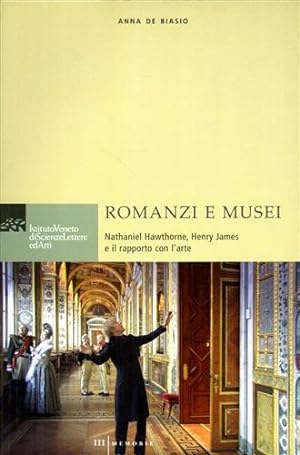 Seller image for Romanzi e Musei: Nathaniel Hawthorne, Henry James e il rapporto con l'arte. for sale by FIRENZELIBRI SRL