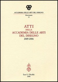 Immagine del venditore per Atti della Accademia delle arti del disegno 2005-2006. venduto da FIRENZELIBRI SRL