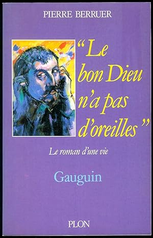 Bild des Verkufers fr Le bon Dieu n'a pas d'oreilles".Le roman d'une vie : Gauguin. zum Verkauf von Bouquinerie Aurore (SLAM-ILAB)