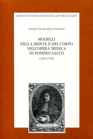 Seller image for Modelli della mente e del corpo nell'opera medica di Pompeo Sacco.1634-1718. for sale by FIRENZELIBRI SRL