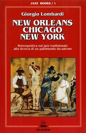 Imagen del vendedor de New Orleans Chicago New YorK. Retrospettiva sul jazz tradizionale alla ricerca di un patrimonio da salvare. a la venta por FIRENZELIBRI SRL