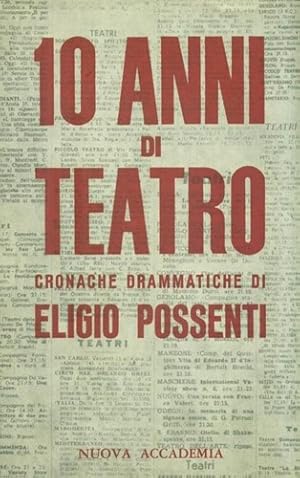 Seller image for 10 anni di Teatro (Cronache Drammatiche). for sale by FIRENZELIBRI SRL