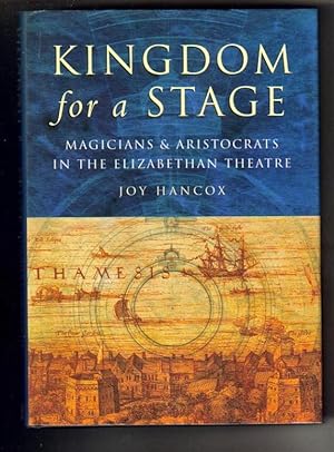 Bild des Verkufers fr Kingdom for a Stage: Magicians and Aristocrats in the Elizabethan Theatre zum Verkauf von Brogden Books