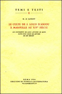 Bild des Verkufers fr Le culte de S.Louis d'Anjou  Marseille au XIVe sicle. Les documents de Louise Antoine de Ruffi suivis d'un choix de lettres de cet rudit. zum Verkauf von FIRENZELIBRI SRL