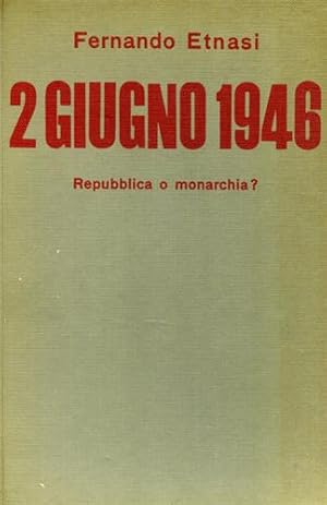 Bild des Verkufers fr 2 Giugno 1946 repubblica o monarchia? zum Verkauf von FIRENZELIBRI SRL