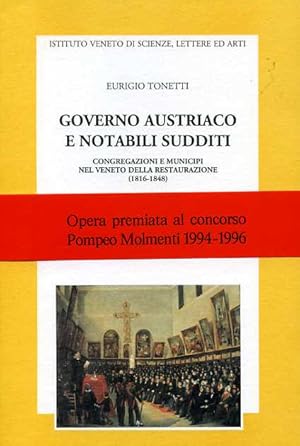 Bild des Verkufers fr Governo austriaco e notabili sudditi. Congregazioni e municipi nel Veneto della Restaurazione (1816-1848). zum Verkauf von FIRENZELIBRI SRL