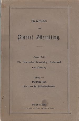 Geschichte der Pfarrei Oberalting Erster Teil: Die Gemeinden Oberalting, Steinebach und Unering