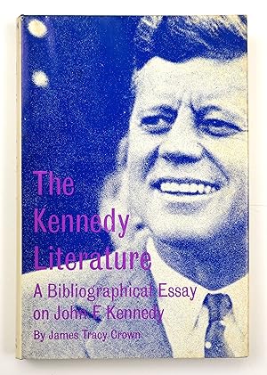 Imagen del vendedor de The Kennedy Literature: A Bibliographical Essay on John F. Kennedy a la venta por Black Falcon Books