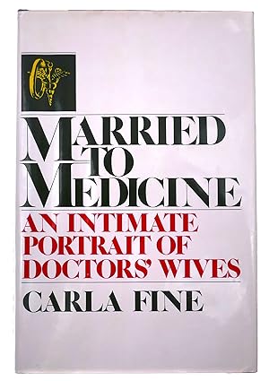 Immagine del venditore per Married to Medicine: An Intimate Portrait of Doctors' Wives venduto da Black Falcon Books