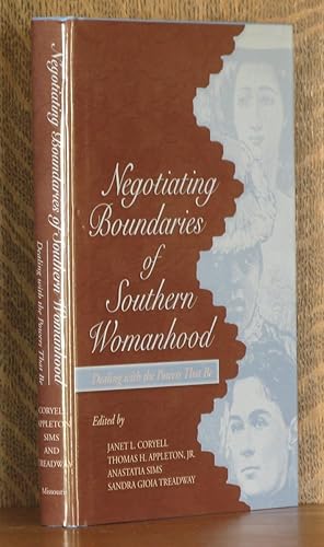 Imagen del vendedor de NEGOTIATING BOUNDARIES OF SOUTHERN WOMANHOOD, DEALING WITH THE POWERS THAT BE a la venta por Andre Strong Bookseller