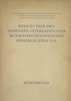 Seller image for Bericht ber den siebenten internationalen musikwissenschaftlichen Kongress Kln 1958. Internationale Gesellschaft fr Musikwissenschaft Societe Interanationale de Musicologie International Musicological Society. for sale by Antiquariat Carl Wegner