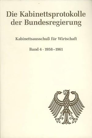 Bild des Verkufers fr Die Kabinettsprotokolle der Bundesregierung. Kabinettsausschu fr Wirtschaft. Band 4. 1958 - 1961. Bearbeitet von Uta Rssel. zum Verkauf von Antiquariat Carl Wegner