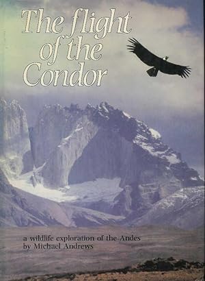 Seller image for The Flight of the Condor for sale by CHARLES BOSSOM