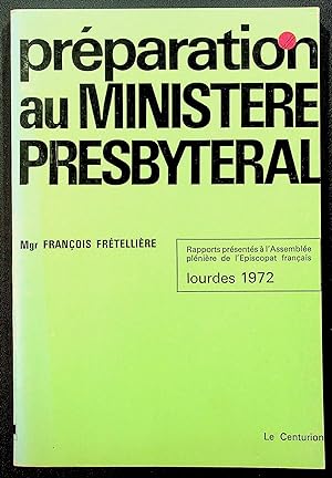 Imagen del vendedor de Prparation au ministre presbytral - Rapports prsents  l'assemble plnire de l'Episcopat franais, Lourdes 1972 a la venta por LibrairieLaLettre2