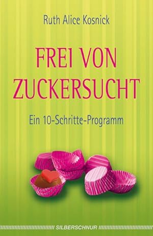 Bild des Verkufers fr Frei von Zuckersucht : Ein 10-Schritte-Programm zum Verkauf von AHA-BUCH GmbH