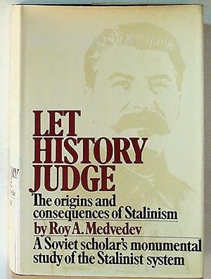 Bild des Verkufers fr Let History Judge. The Origins and Consequences of Stalinism zum Verkauf von The Kelmscott Bookshop, ABAA