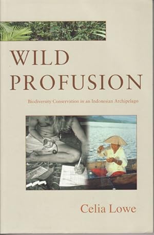 Wild Profusion. Biodiversity Conservation in an Indonesian Archipelago.