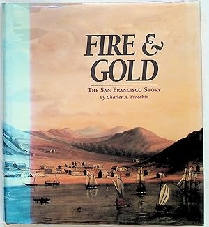 Seller image for Fire and Gold: The San Francisco Story for sale by The Kelmscott Bookshop, ABAA