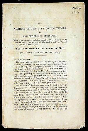 Address of the City of Baltimore to the citizens of Maryland, mad in pursuance of resolutions pas...