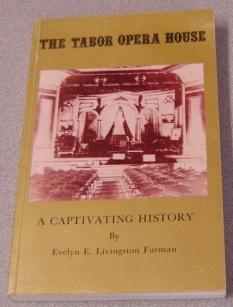 Bild des Verkufers fr Tabor Opera House: A Captivating History; Signed zum Verkauf von Books of Paradise