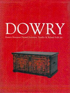 Seller image for Dowry: Eastern European Painted Furniture, Textiles & Related Folk Art for sale by LEFT COAST BOOKS