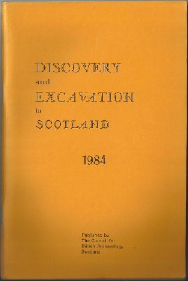 DISCOVERY AND EXCAVATION IN SCOTLAND 1984