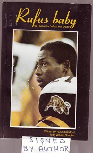 Rufus Baby : A Dream to Defeat the Odds ---Signed by William Strecker -re Hamilton Tiger-Cats -CFL