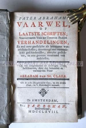 Imagen del vendedor de Vaarwel, of laatste Schriften; vervattende vier-en-twintig fraaie Verhandelingen, zo wel over geestelyke als leerzaame waereldlyke Stoffen (.). Uit de echte hoogduitsche Copy, na den derden Druk, in't Nederduitsch vertaald. Niederlndische EA. a la venta por Antiquariat am Moritzberg