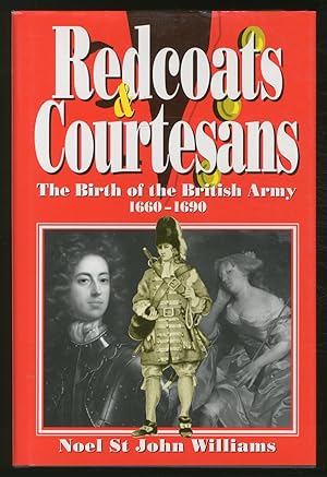 Bild des Verkufers fr Redcoats and Courtesans: The Birth of the British Army (1660-1690) zum Verkauf von Between the Covers-Rare Books, Inc. ABAA