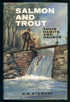 Salmon and Trout: Their Habits and Haunts