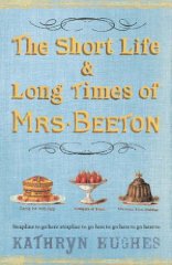 Seller image for The Short Life and Long Times of Mrs Beeton for sale by Alpha 2 Omega Books BA