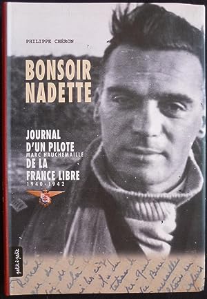 Bonsoir Nadette (Journal d'un pilote, Marc Hauchemaille, de la France libre 1940-1942)