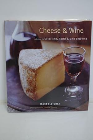 Imagen del vendedor de Cheese & Wine A Guide to Selecting, Pairing, and Enjoying a la venta por Optical Insights