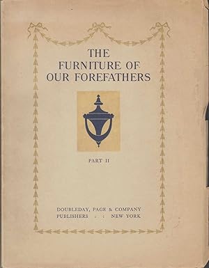 Imagen del vendedor de THE FURNITURE OF OUR FOREFATHERS Part II with Critical Descriptions of Plates by Russell Sturgis a la venta por The Avocado Pit