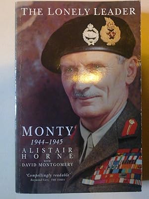 The Lonely Leader - Monty 1944-1945