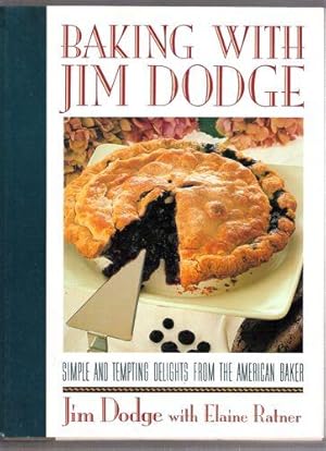 Imagen del vendedor de Baking With Jim Dodge/Simple and Tempting Delights from the American Baker a la venta por Gyre & Gimble