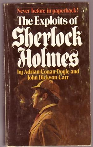 The Exploits of Sherlock Holmes : A Collection of Sherlock Holmes Adventures Based on Unsolved Ca...