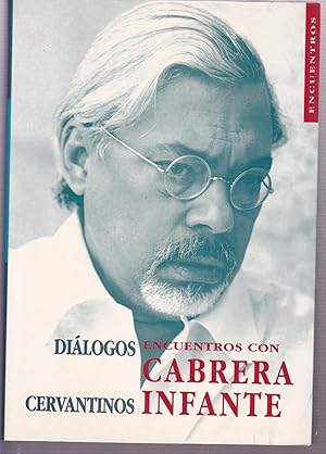 Imagen del vendedor de DIALOGOS CERVANTINOS- ENCUENTROS CON CABRERA INFANTE (Colecc Encuentros) a la venta por CALLE 59  Libros