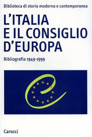 Bild des Verkufers fr L'Italia e il Consiglio d'Europa. Bibliografia 1949-1999. zum Verkauf von FIRENZELIBRI SRL