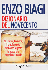 Seller image for Dizionario del Novecento. Gli uomini, le donne, i fatti e le parole che hanno segnato la nostra vita e quella del mondo. for sale by FIRENZELIBRI SRL