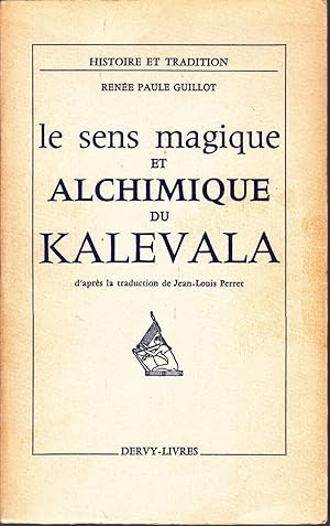 Le sens magique et Alchimique du Kalevala d'aprés la traduction de Jean-Louis Perret.