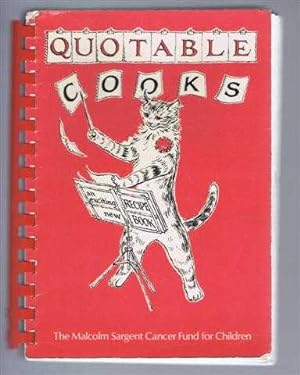 Bild des Verkufers fr Quotable Cooks, a collection of recipes compiled by Eizabeth Meynell: Favourite Recipes given by friends of the Malcolm Sargent Cancer Fund for Children zum Verkauf von Bailgate Books Ltd