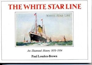 Bild des Verkufers fr The White Star Line; An Illustrated History 1870 - 1934 zum Verkauf von Scorpio Books, IOBA