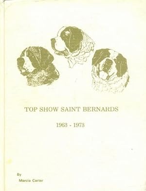 Top Show Saint Bernards 1963-1973 (Collectors Series Volume 1)